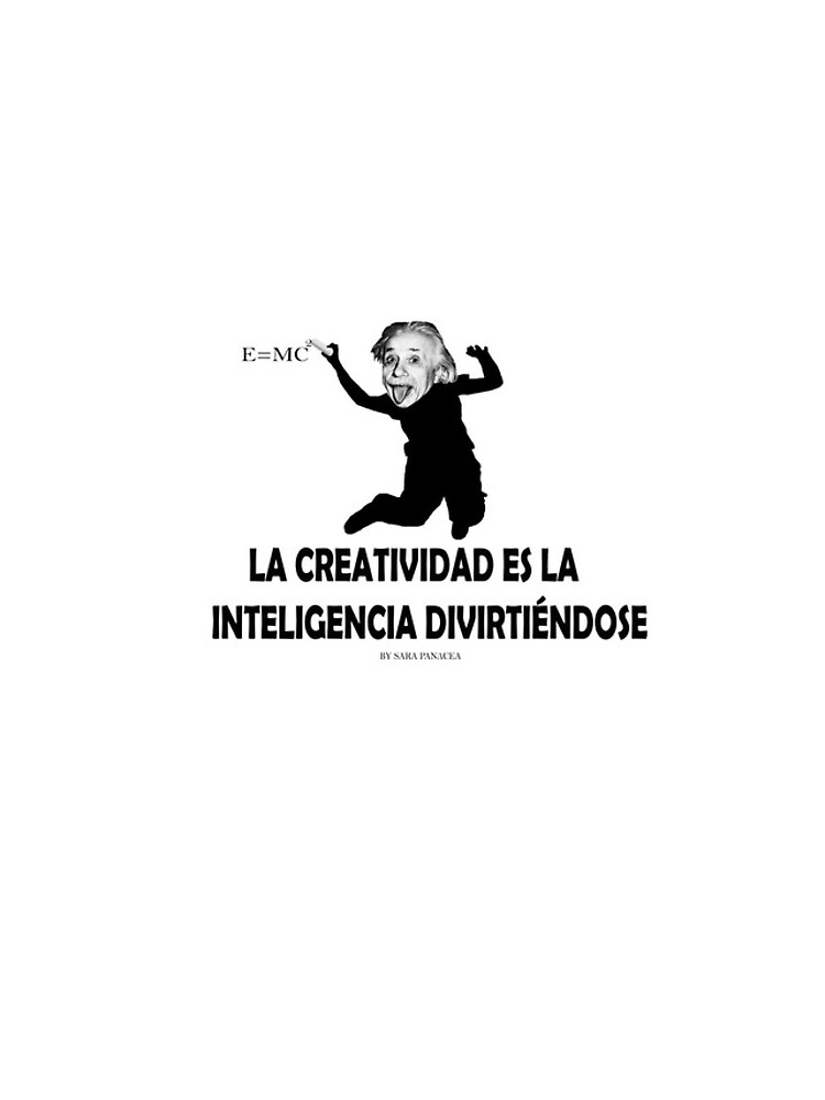 EINSTEIN: LA CREATIVIDAD ES LA INTELIGENCIA DIVIRTIENDOSE de SaraPanacea
