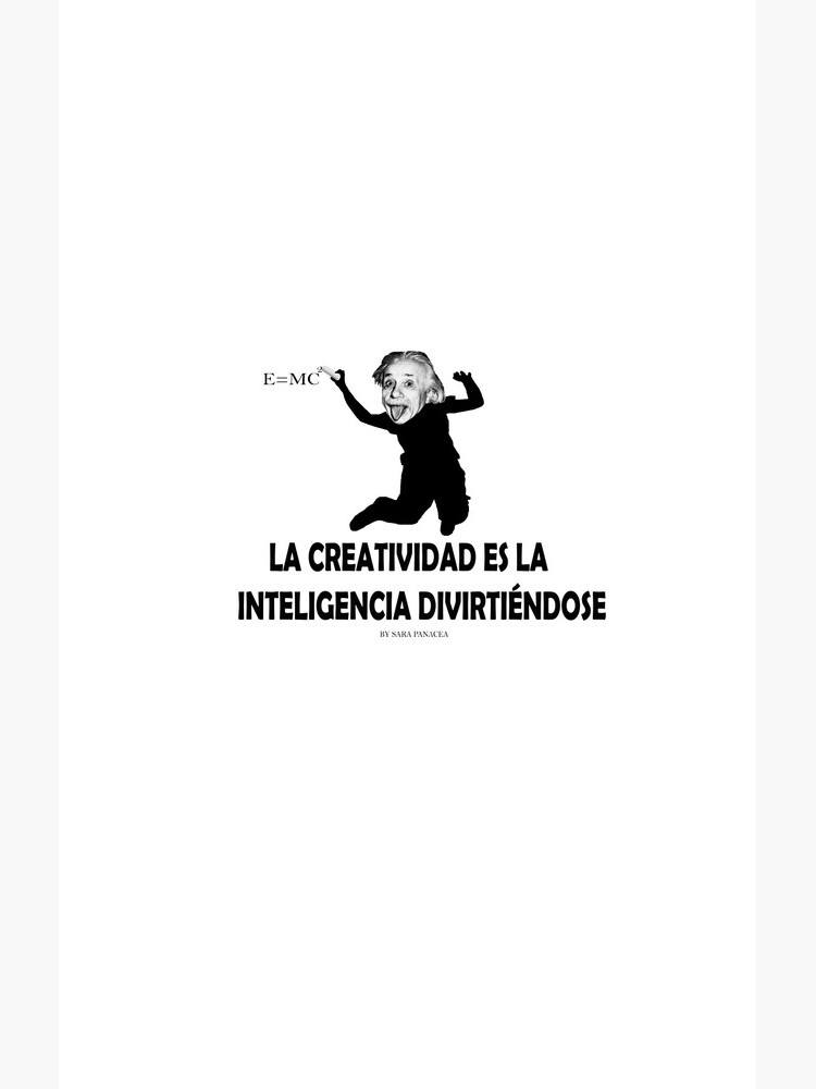 EINSTEIN: LA CREATIVIDAD ES LA INTELIGENCIA DIVIRTIENDOSE de SaraPanacea