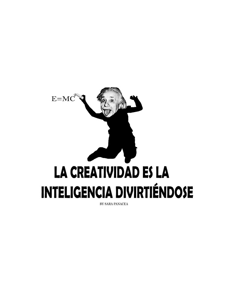 EINSTEIN: LA CREATIVIDAD ES LA INTELIGENCIA DIVIRTIENDOSE de SaraPanacea