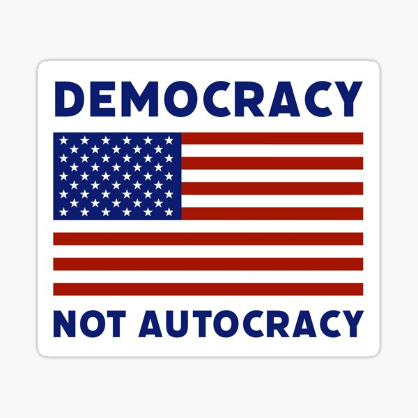 Democracy not autocracy Sticker