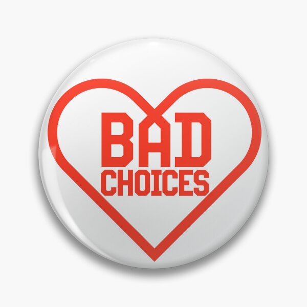 Item preview, Bad Choices designed and sold by OddPopnyc.