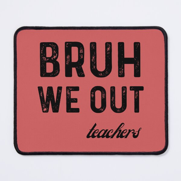 Item preview, Bruh We Out Teachers . End of School designed and sold by artprintschabab.
