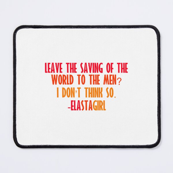 Item preview, Leave The Saving Of The World To The Men? I Don’t Think So. -Elastagirl designed and sold by PedroStyle.