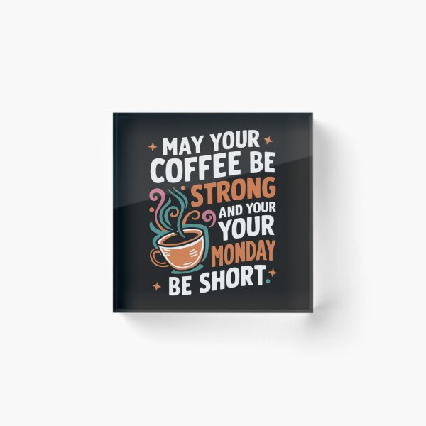 Item preview, May your coffee be strong and  your Monday be short designed and sold by 123ks.
