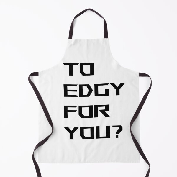 Item preview, To Edgy For You? designed and sold by Ninkoss.