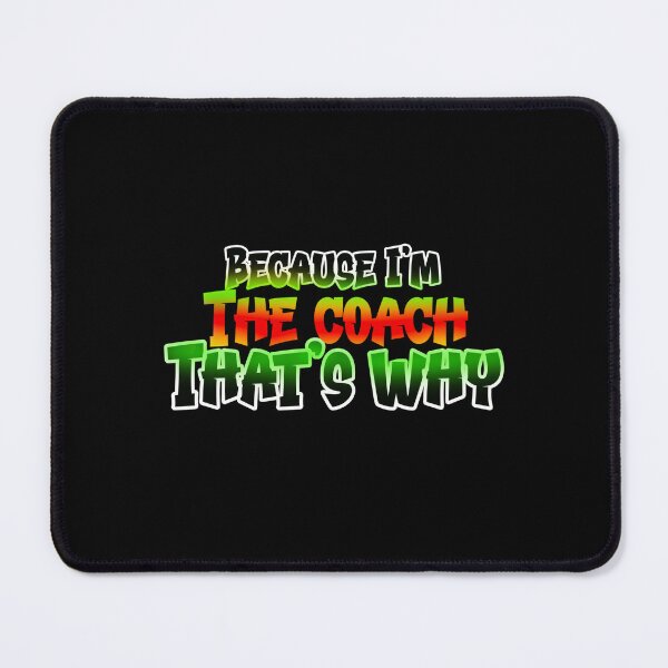 Item preview, Because I'm The Coach That's Why designed and sold by box-artshop.