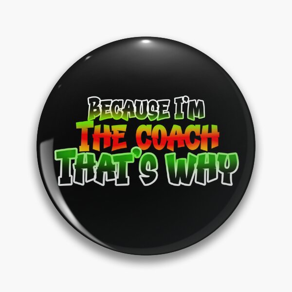 Item preview, Because I'm The Coach That's Why designed and sold by box-artshop.