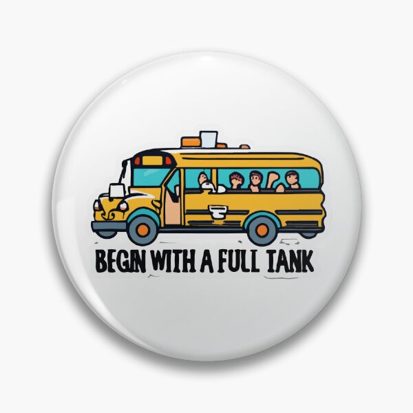 Item preview, Begin with a Full Tank - School Bus Driver Essentials designed and sold by NiftyWrx.