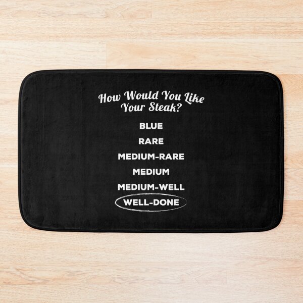 Item preview, How Do You Like Your Steak - Well Done designed and sold by twHistory.