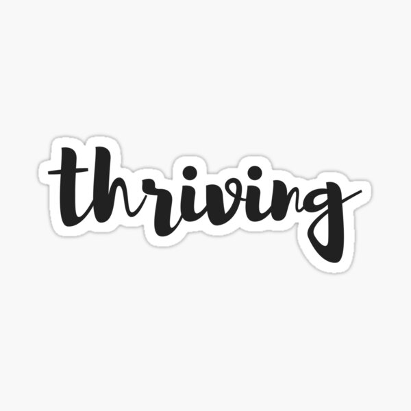 Thriving Sticker
