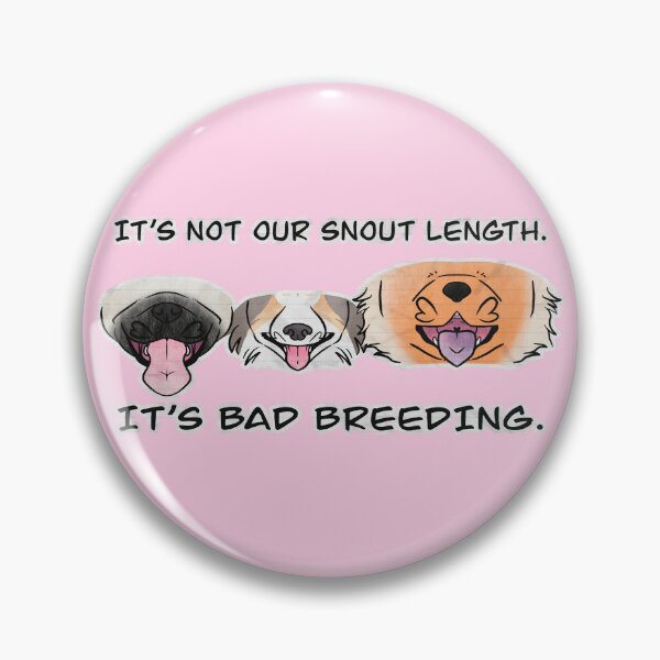Item preview, Brachycephalic dogs - it’s not our snout length, it’s bad breeding. designed and sold by Sparklepupfaeri.