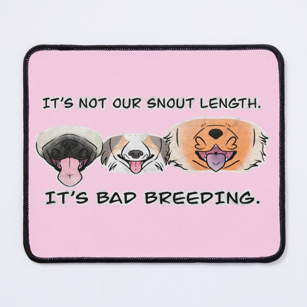 Item preview, Brachycephalic dogs - it’s not our snout length, it’s bad breeding. designed and sold by Sparklepupfaeri.