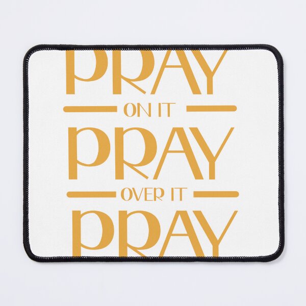 Item preview, Pray on it, Pray over it, Pray through it designed and sold by TeeCeeCo.