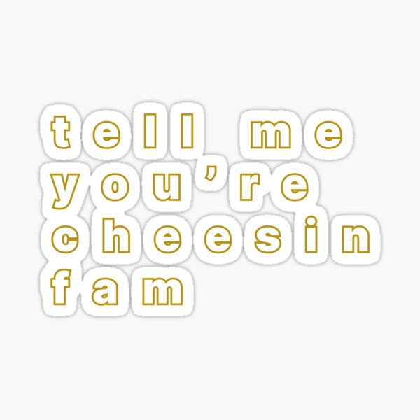 Vista previa del artículo con la obra «Dime que eres Cheesin Fam Texto artístico moderno (gráfico de diseño inspirado en Kendrick Lamar) Amarillo», diseñado y vendido por ZodiacGradient.