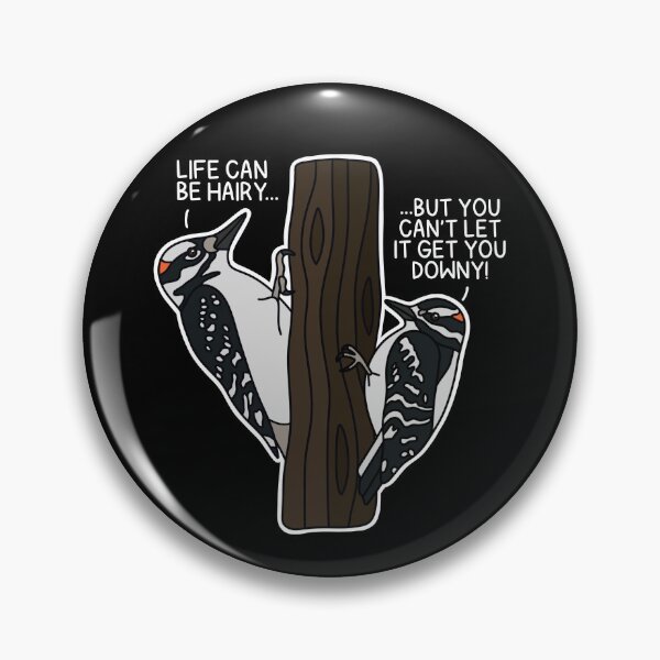 Item preview, (Version for DARK COLORED Items) LIFE CAN BE HAIRY… BUT YOU CANT LET IT GET YOU DOWNY! (Woodpeckers) designed and sold by chicorycreative.