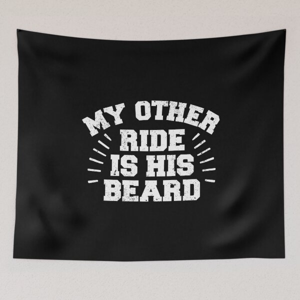 Item preview, My Other Ride Is His Beard designed and sold by NQArtist.
