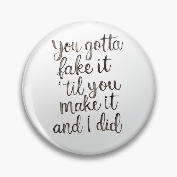 Item preview, You gotta fake it til you make it  designed and sold by Art Aesthetic.