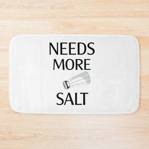 Item preview, Needs More Salt designed and sold by m2inspiration.