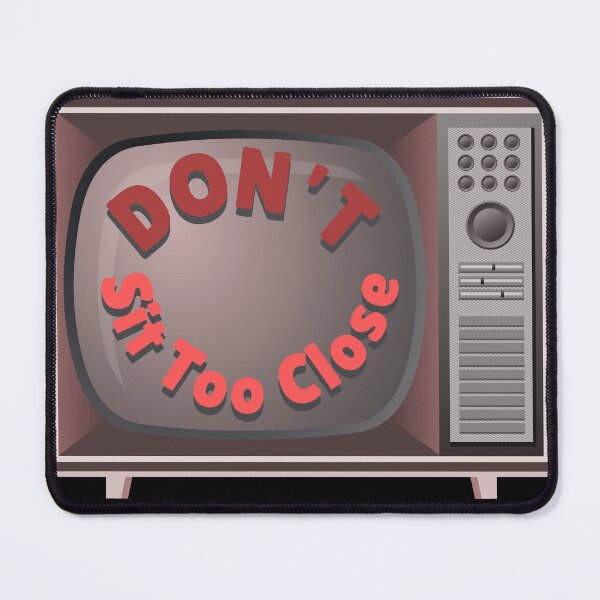 Item preview, Don't Sit Too Close to the Television designed and sold by J-Money Creative Designs.