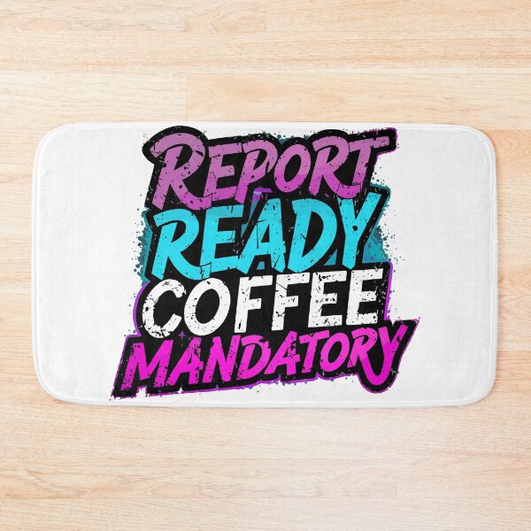 Item preview, Report Ready Coffee Mandatory designed and sold by Quirky Shirts.