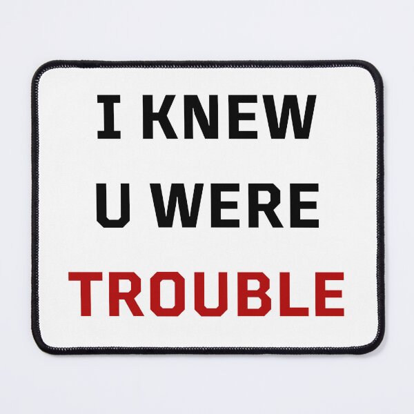 Item preview, I KNEW U WERE TROUBLE designed and sold by LisaMichelleArt.