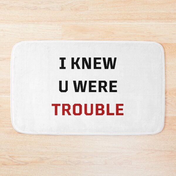 Item preview, I KNEW U WERE TROUBLE designed and sold by LisaMichelleArt.