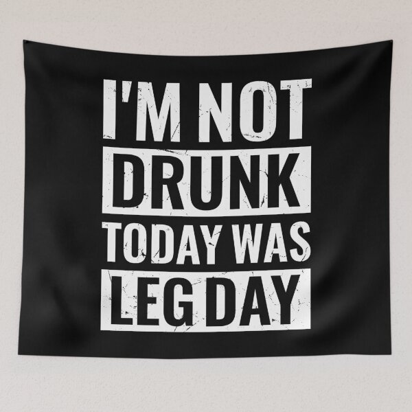 Item preview, I'm Not Drunk Today Was Leg Day designed and sold by Singhe Design.