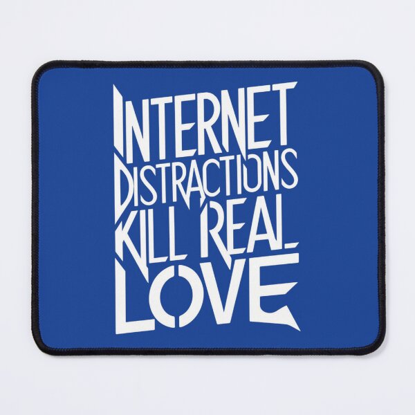 Item preview, Internet distraction kill real love designed and sold by Fatkid11.