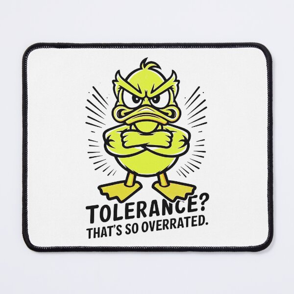 Item preview, Tolerance? That’s So Overrated – Skeptical Duck’s Query designed and sold by SplashTastic.