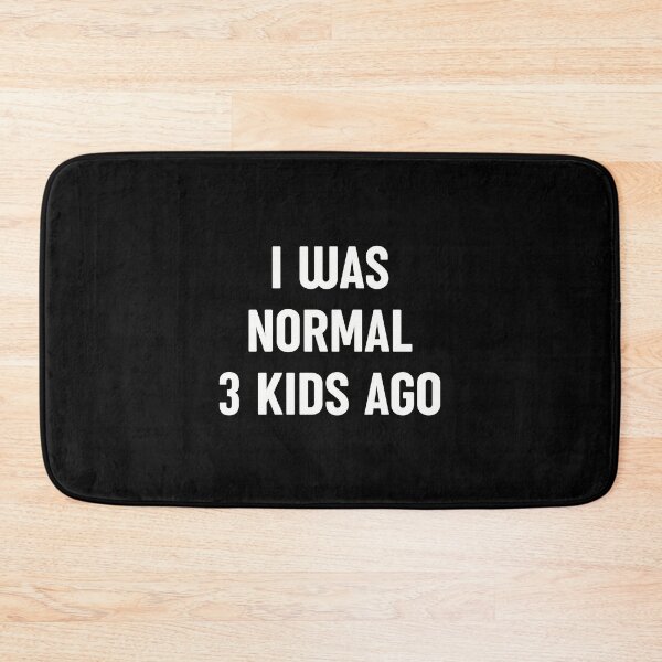 Item preview, I Was Normal 3 Kids Ago - Funny Mom Life designed and sold by RareBunny.