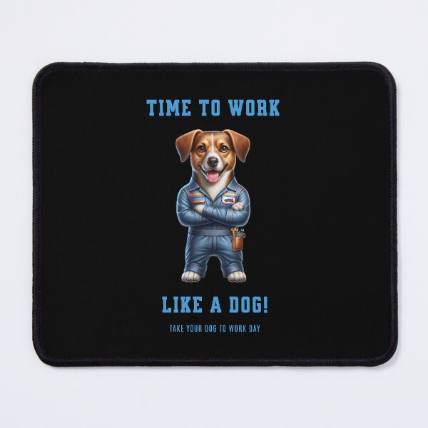 Item preview, Time to work like a dog! - Take your dog to work day designed and sold by Pflugart.