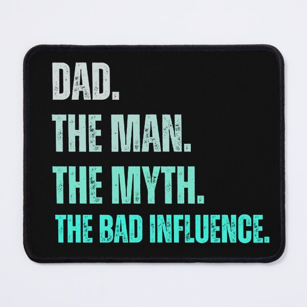 Item preview, Dad The Man The Myth The Bad Influence , Papa The Man, The Myth, The Bad Infuence , Father's Day , Fatherhood , Dad Life Gift Idea, Best Daddy Dada designed and sold by Creativedsigna.