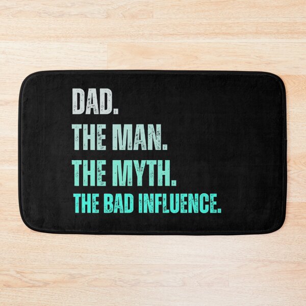 Item preview, Dad The Man The Myth The Bad Influence , Papa The Man, The Myth, The Bad Infuence , Father's Day , Fatherhood , Dad Life Gift Idea, Best Daddy Dada designed and sold by Creativedsigna.