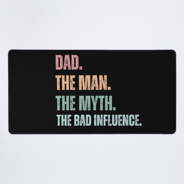 Item preview, Dad The Man The Myth The Bad Influence , Papa The Man, The Myth, The Bad Infuence , Father's Day , Fatherhood , Dad Life Gift Idea, Best Daddy Dada designed and sold by Creativedsigna.
