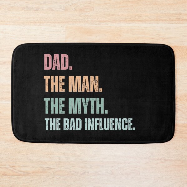 Item preview, Dad The Man The Myth The Bad Influence , Papa The Man, The Myth, The Bad Infuence , Father's Day , Fatherhood , Dad Life Gift Idea, Best Daddy Dada designed and sold by Creativedsigna.