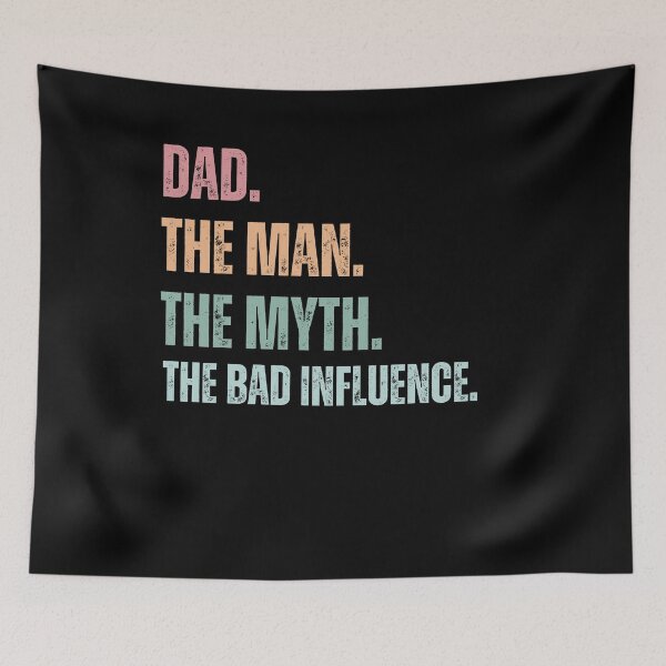 Item preview, Dad The Man The Myth The Bad Influence , Papa The Man, The Myth, The Bad Infuence , Father's Day , Fatherhood , Dad Life Gift Idea, Best Daddy Dada designed and sold by Creativedsigna.