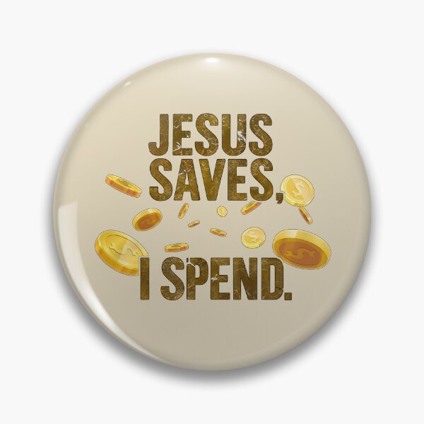 Item preview, Jesus Saves, I Spend designed and sold by NickTaroDesign.