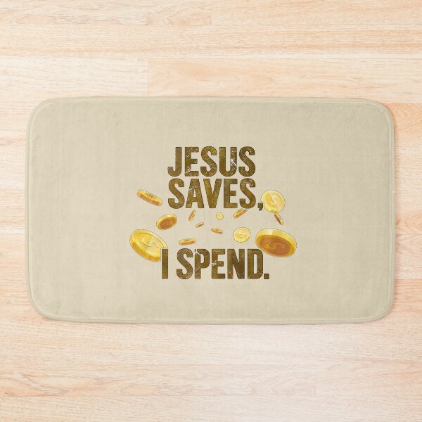 Item preview, Jesus Saves, I Spend designed and sold by NickTaroDesign.