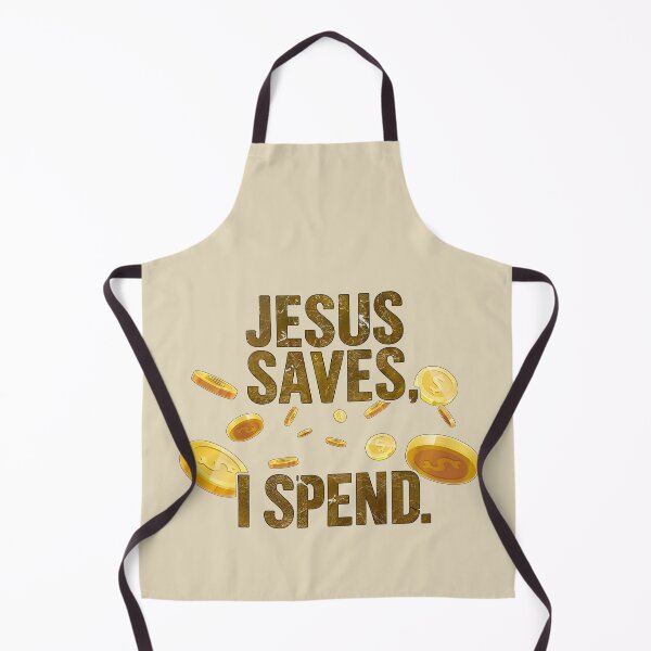 Item preview, Jesus Saves, I Spend designed and sold by NickTaroDesign.