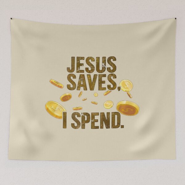 Item preview, Jesus Saves, I Spend designed and sold by NickTaroDesign.