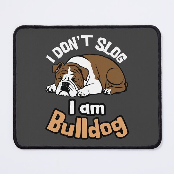 Item preview, I Don't Slog, I Am Bulldog - American Bulldog designed and sold by MGRcompany.
