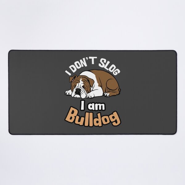 Item preview, I Don't Slog, I Am Bulldog - American Bulldog designed and sold by MGRcompany.