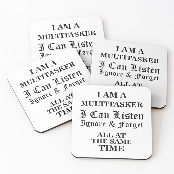 Item preview, I Am A Multitasker I Can Listen Ignore & Forget ALL AT THE SAME TIME designed and sold by 101univers.