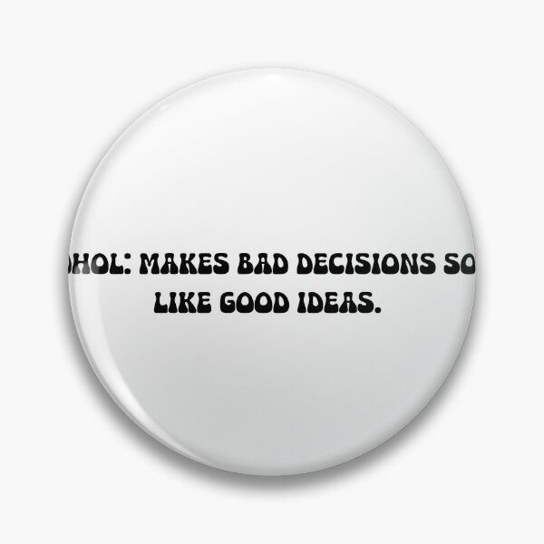 Item preview, Alcohol: Makes bad decisions sound like good ideas. designed and sold by onicaras.