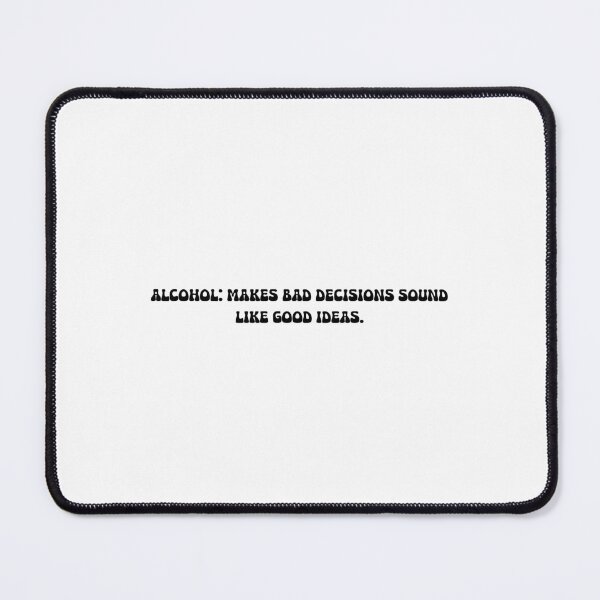 Item preview, Alcohol: Makes bad decisions sound like good ideas. designed and sold by onicaras.