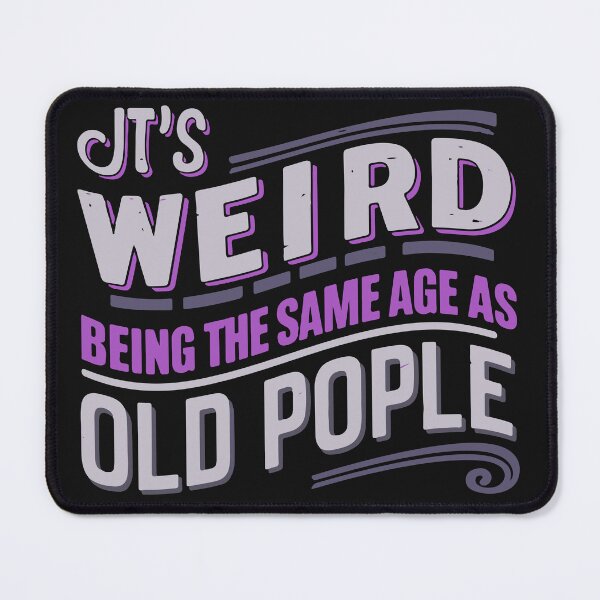 Item preview, Retro Sarcastic "It's Weird Being The Same Age As Old People" Funny Design designed and sold by Cheeky Companions.