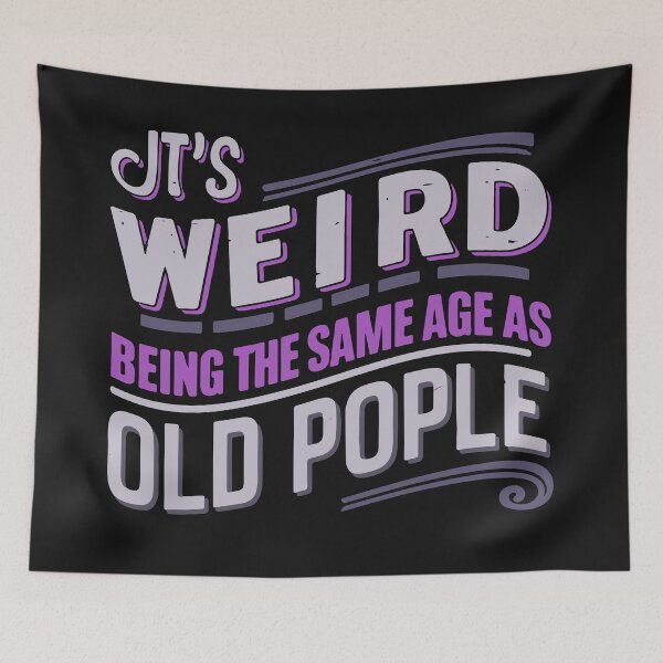 Item preview, Retro Sarcastic "It's Weird Being The Same Age As Old People" Funny Design designed and sold by Cheeky Companions.