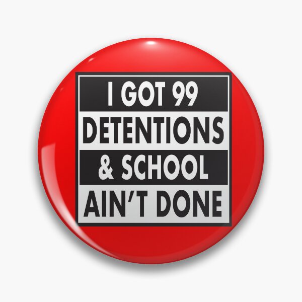 Item preview, I Got 99 Detentions & School Ain't Done - for the back to school rebel designed and sold by TaraGbear.