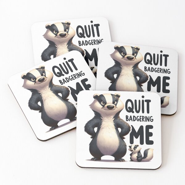 Item preview, Quit badgering me - Funny Animal Quote designed and sold by Kidzz.