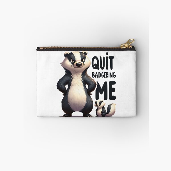 Item preview, Quit badgering me - Funny Animal Quote designed and sold by Kidzz.
